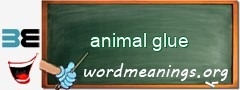 WordMeaning blackboard for animal glue